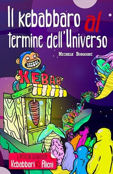Il kebabbaro al termine dell'Universo (Kebabbari vs Alieni Vol. 2)